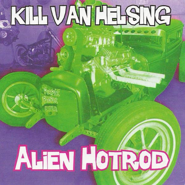 Kill Van Helsing - Alien Hotrod