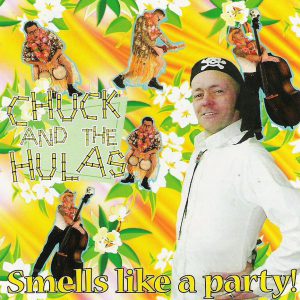 Chuck & The Hulas - Smells Like A Party