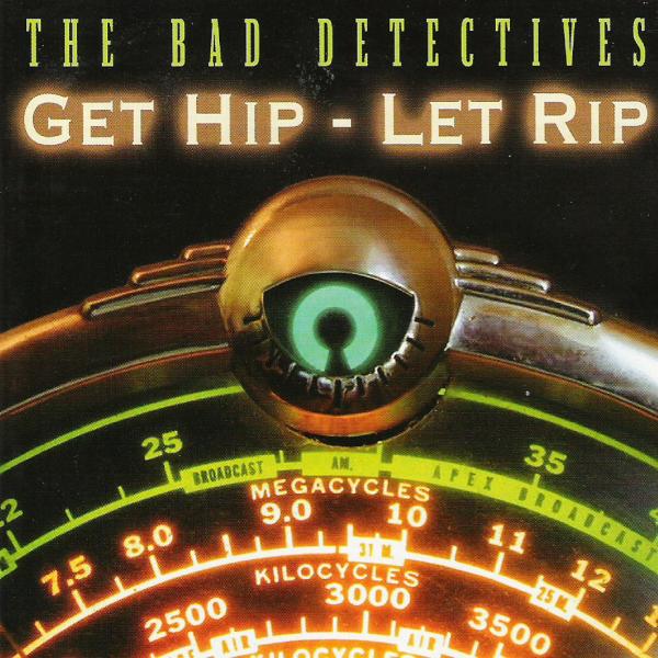 The Bad Detectives - Get Hip, Let Rip