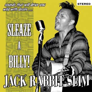 Jack Rabbit Slim - Sleaze-A-Billy