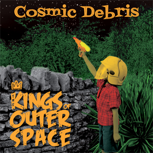 The Kings Of Outer Space - Cosmic Debris