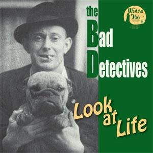 The Bad Detectives - Look At Life