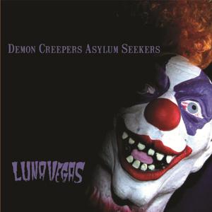 Luna Vegas - Demon Creepers, Asylum Seekers