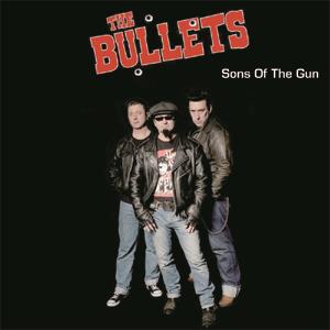 The Bullets - Sons Of The Gun