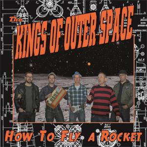 The Kings Of Outer Space - How To Fly A Rocket