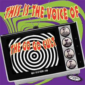 The Go Go Cult - This Is The Voice Of...	The Go Go Cult