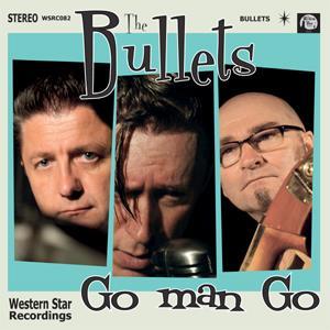 The Bullets - Go Man Go CD Album