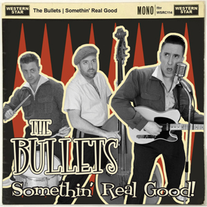 The Bullets - Something Real Good