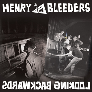 Henry & The Bleeders - Looking Backwards