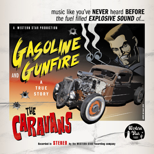 The Caravans - Gasoline & Gunfire (True Story)