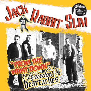 Jack Rabbit Slim - From The Waist Down   Hairdos & Heartaches