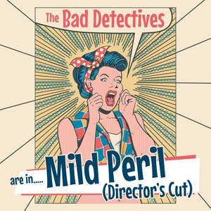 The Bad Detectives - Are In Mild Peril (Directors Cut) CD Album