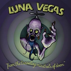Luna Vegas - From The Travelling Minstrels Of Doom