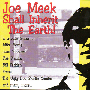 Joe Meek Shall Inherit The Earth Vol. 1