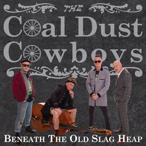 Beneath The Old Slag Heap -  The Coal Dust Cowboys - CD album