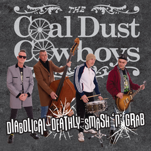 Diabolical, Deathly Smash 'n' Grab - The Coal Dust Cowboys - 10" Mini LP
