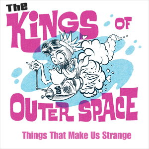 Things That Make Us Strange - Kings Of Outer Space - CD album
