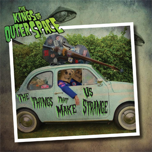 Things That Make Us Strange - Kings Of Outer Space - CD album